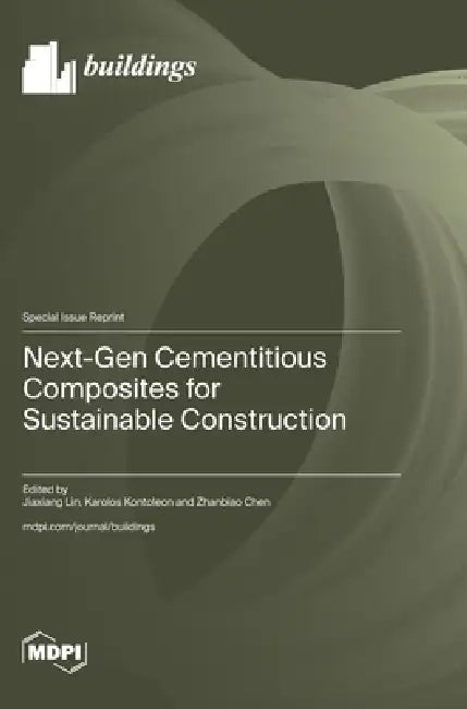 Next-Gen Cementitious Composites for Sustainable Construction by Jiaxiang Lin, Karolos Kontoleon, Zhanbiao Chen