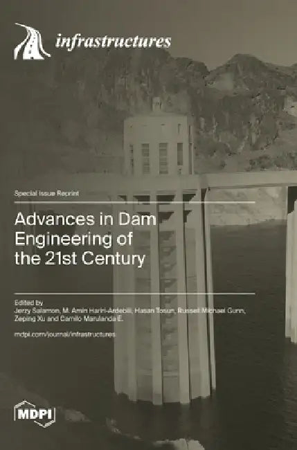 Advances in Dam Engineering of the 21st Century by Jerzy Salamon, M. Amin Hariri-Ardebili, Hasan Tosun