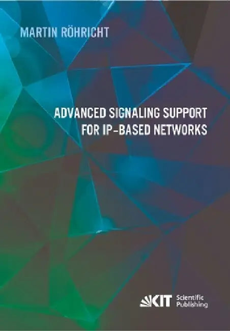 Advanced Signaling Support for IP-based Networks by Martin Röhricht