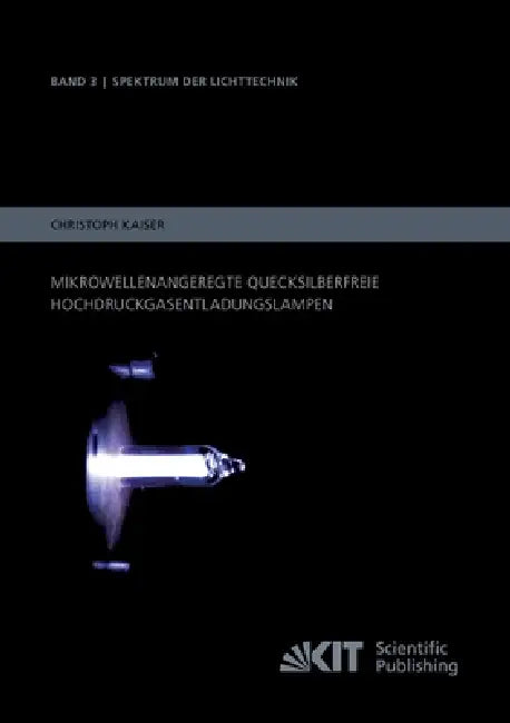 Mikrowellenangeregte quecksilberfreie Hochdruckgasentladungslampen by Christoph Kaiser