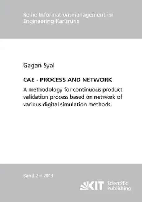 Cae - Process and Network: A methodology for continuous product validation process based on network of various digital simulation methods by Gagan Syal