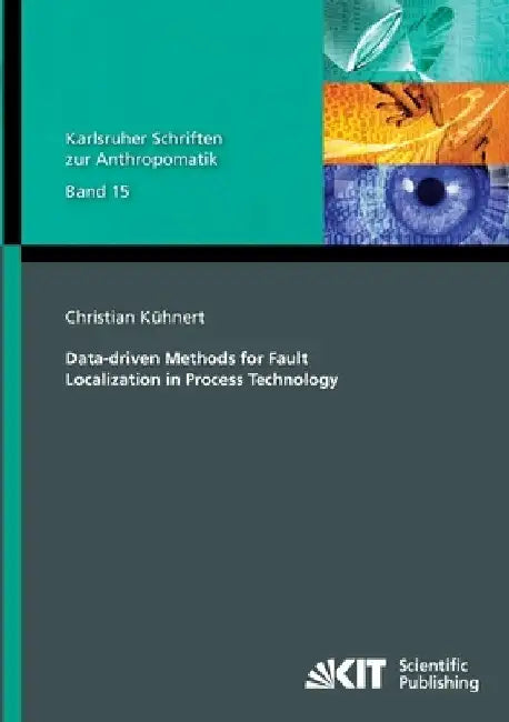 Data-driven Methods for Fault Localization in Process Technology by Christian Kühnert