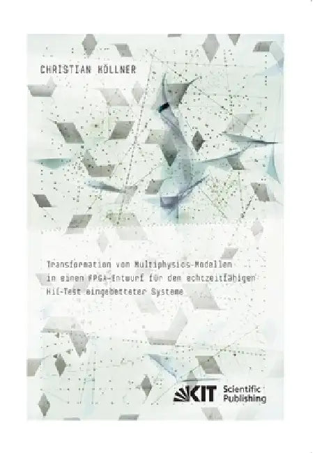 Transformation von Multiphysics-Modellen in einen FPGA-Entwurf für den echtzeitfähigen HiL-Test eingebetteter Systeme by Köllner, Christian