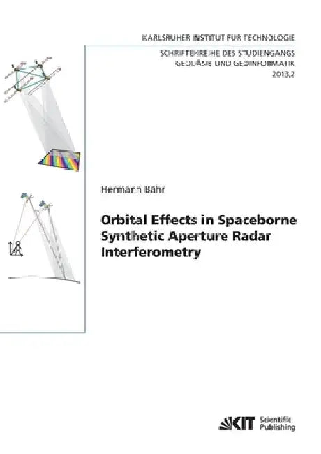 Orbital Effects in Spaceborne Synthetic Aperture Radar Interferometry by Hermann Bähr