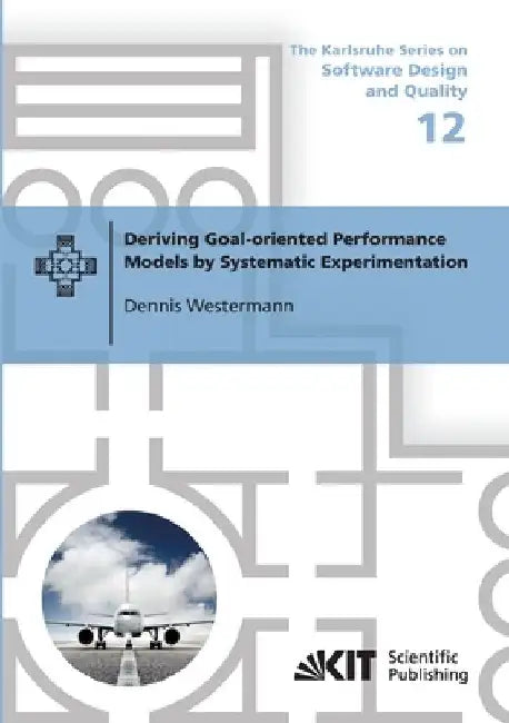 Deriving Goal-oriented Performance Models by Systematic Experimentation by Dennis Westermann