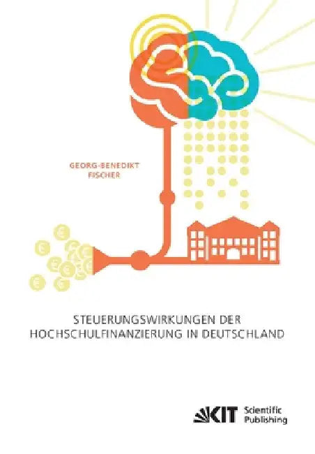 Steuerungswirkungen der Hochschulfinanzierung in Deutschland by Fischer, Georg-Benedikt