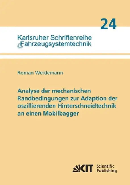 Analyse der mechanischen Randbedingungen zur Adaption der oszillierenden Hinterschneidtechnik an einen Mobilbagger by Weidemann, Roman