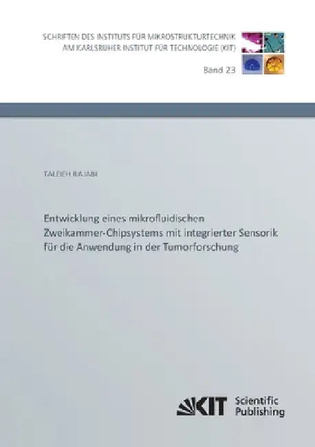 Entwicklung eines mikrofluidischen Zweikammer-Chipsystems mit integrierter Sensorik für die Anwendung in der Tumorforschung by Rajabi, Taleieh