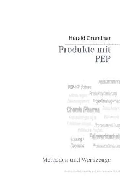 Produkte mit PEP entwickeln: Methoden und Werkzeuge by Grundner, Harald