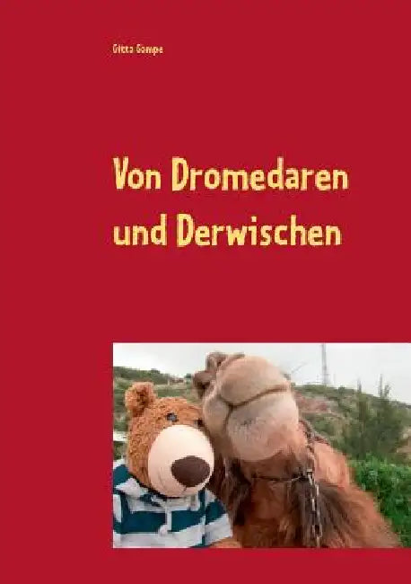 Von Dromedaren und Derwischen: Bruce in Kappadokien/Türkei by Gitta Gampe