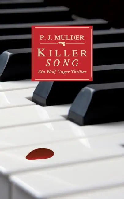 Killer Song: Ein Wolf Unger Thriller by P. J. Mulder