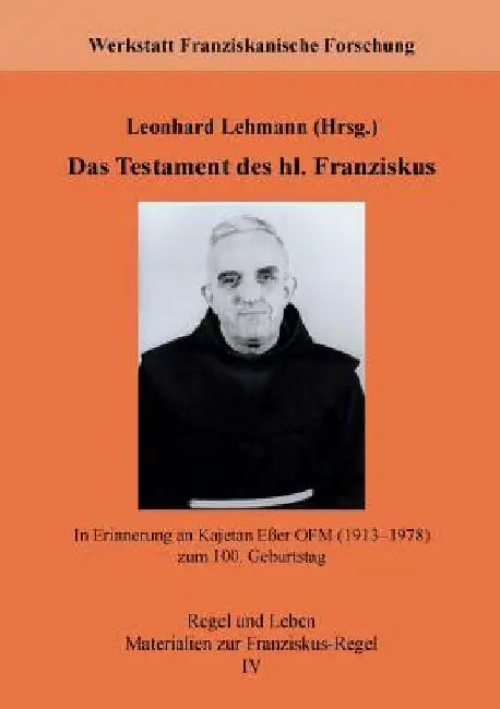 Das Testament des hl. Franziskus: In Erinnerung an Kajetan Eßer OFM (1913-1978) zum 100. Geburtstag by Werkstatt Franziskanische Forschung