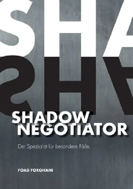 Shadow Negotiator: Der Spezialist für besondere Fälle by Forghani, Foad