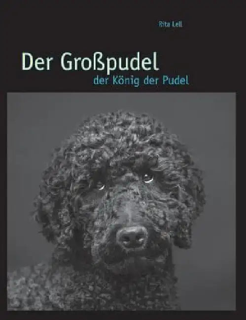 Der Großpudel: der König der Pudel by Lell, Rita
