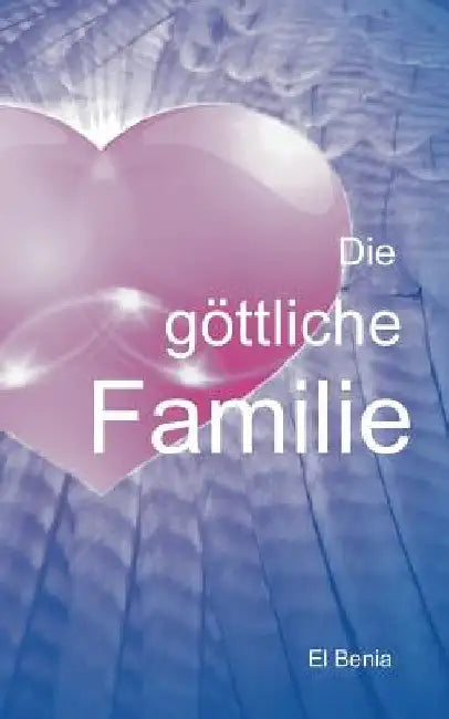Die göttliche Familie by Benia, El