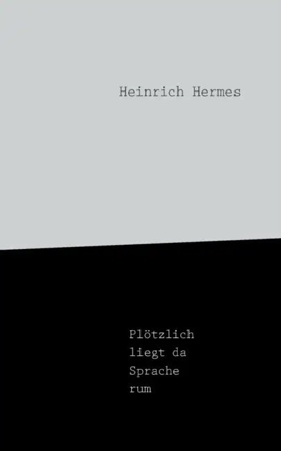 Plötzlich liegt da Sprache rum by Heinrich Hermes