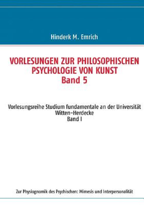 Vorlesungen zur philosophischen Psychologie von Kunst. Band 5: Zur Physiognomik des Psychischen: Mimesis und Interpersonalität by Hinderk M. Emrich