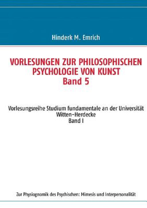 Vorlesungen zur philosophischen Psychologie von Kunst. Band 5: Zur Physiognomik des Psychischen: Mimesis und Interpersonalität by Hinderk M. Emrich