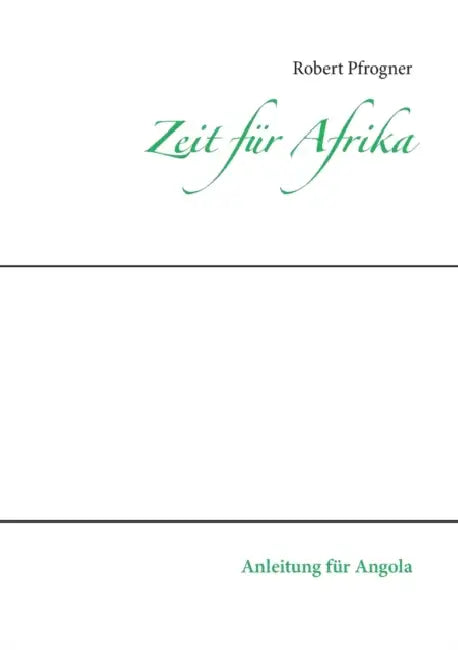 Zeit für Afrika: Anleitung für Angola by Robert Pfrogner
