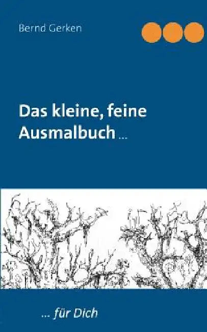 Das kleine, feine Ausmalbuch: ... für Dich by Gerken, Bernd