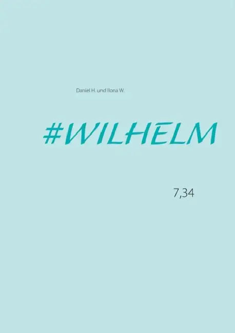 Wilhelm: 7,34 by Daniel H, Ilona W
