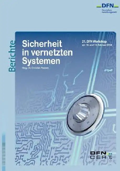 Sicherheit in vernetzten Systemen: 21. DFN-Workshop by Paulsen, Christian