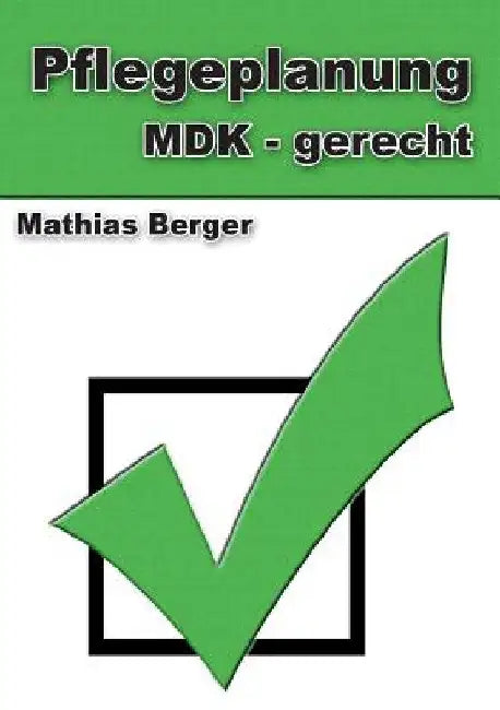 Pflegeplanung MDK - gerecht by Berger, Mathias