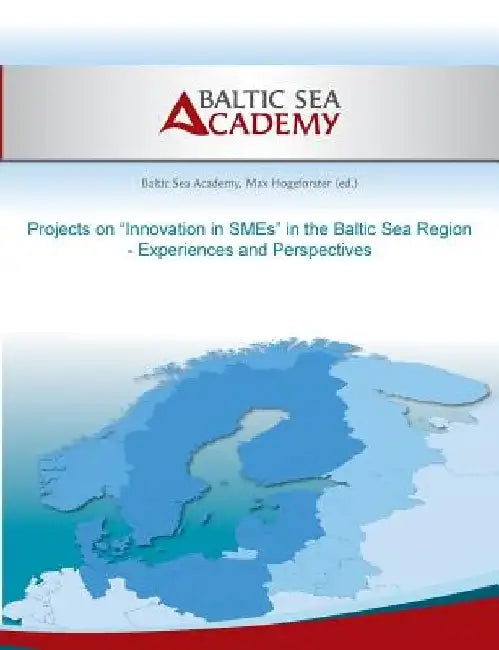 Projects on "Innovation in SMEs" in the Baltic Sea Region: Experiences and Perspectives by Max Hogeforster
