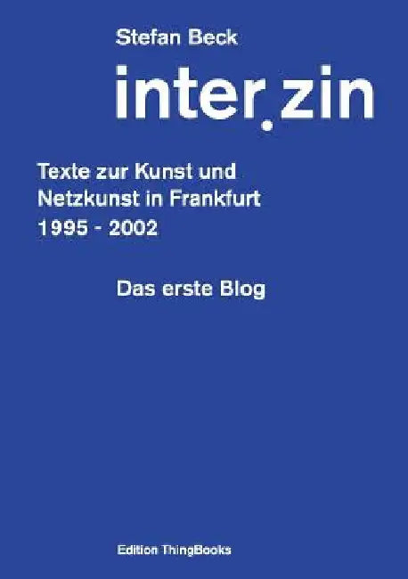 inter.zin: Texte zur Kunst und Netzkunst in Frankfurt 1995 - 2002 by Beck, Stefan