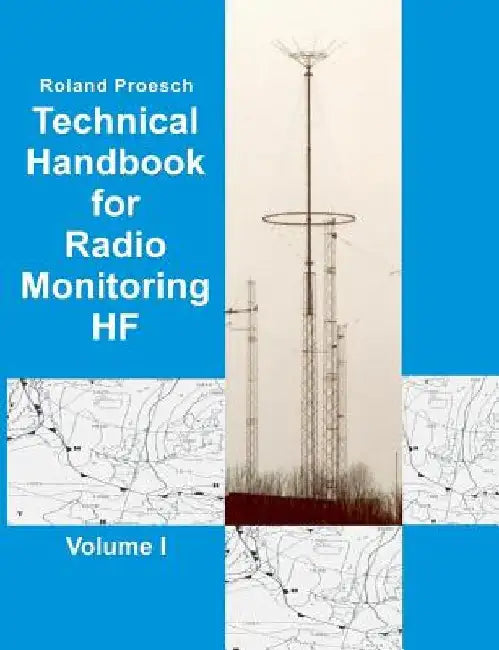 Technical Handbook for Radio Monitoring HF Volume I: Edition 2019 by Roland Proesch