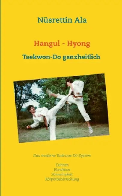 Hangul - Hyong: Den Geist und den Körper trainieren by Ala, Nüsrettin