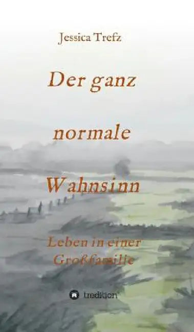 Der ganz normale Wahnsinn by Jessica Trefz
