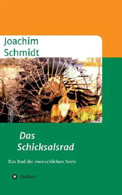 Das Schicksalsrad: Das Rad der menschlichen Seele by Joachim Schmidt