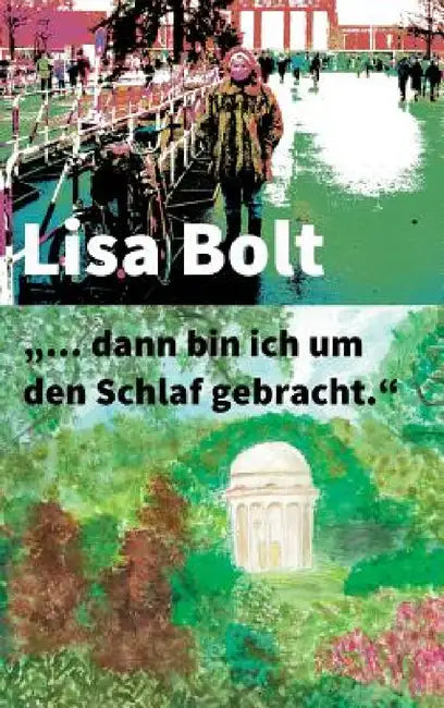 "... dann bin ich um den Schlaf gebracht." by Lisa Bolt