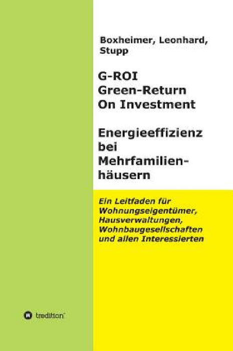 G-ROI Green - Return On Investment, Energieeffizienz bei Mehrfamilienhäusern by Leonhard, Stupp, Boxheimer