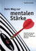 Dein Weg zur mentalen Stärke: Mentaltraining und Lebensschule für Sportler, Trainer und Betreuer by Matthias Stäuble