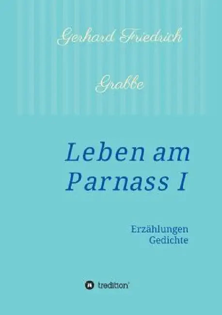 Leben am Parnass by Gerhard Friedrich Grabbe