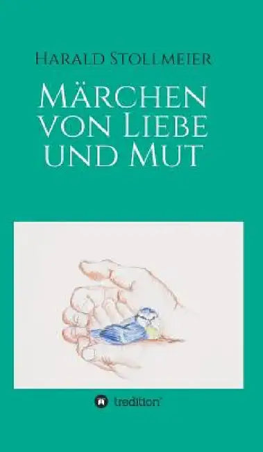 Märchen von Liebe und Mut by Harald Stollmeier