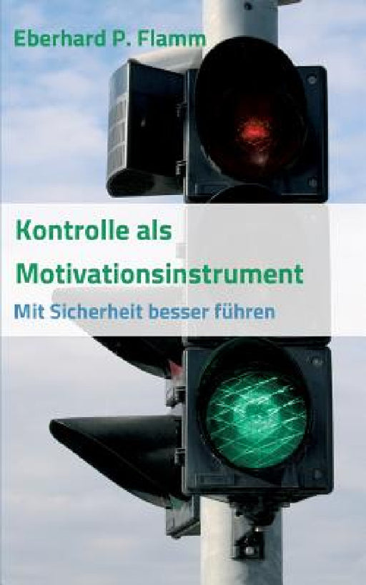Kontrolle als Motivationsinstrument by Eberhard P. Flamm