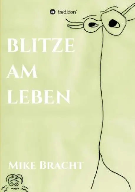 Blitze am Leben by Mike Bracht