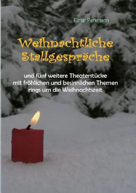 Weihnachtliche Stallgespräche: und weitere 5 weihnachtliche Theaterstücke für die Schule by Elmar Perkmann