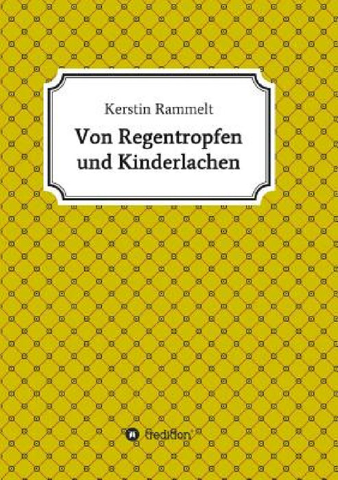 Von Regentropfen und Kinderlachen by Kerstin Rammelt