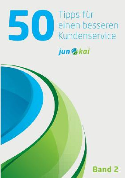 50 Tipps Der Woche - Band 2: Tipps für einen besseren Kundenservice by Junokai Gmbh