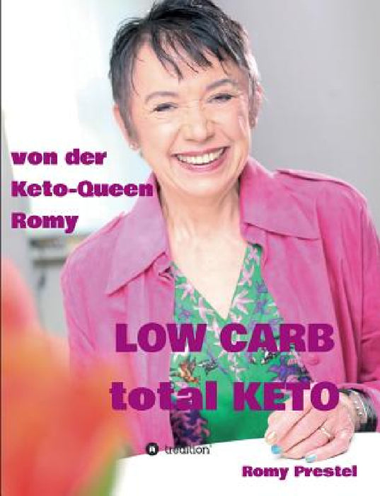 LOW CARB total KETO by Romy Prestel