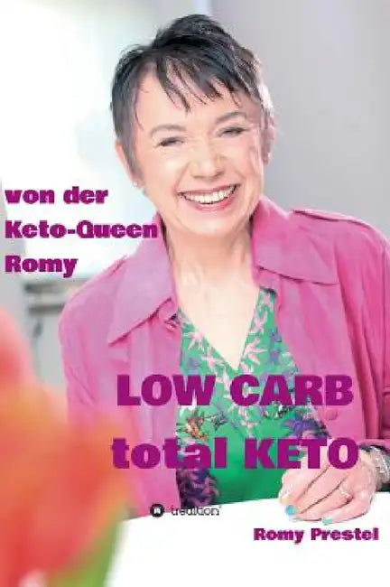 LOW CARB total KETO by Romy Prestel