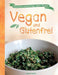 Vegan und Glutenfrei: Einfach Kochen und Backen! Vegan - Sojafrei - Glutenfrei by Beatrice Schmidt