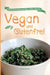 Vegan und Glutenfrei by Beatrice Schmidt