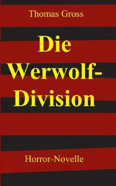 Die Werwolf-Division by Thomas Gross