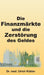 Die Finanzmärkte und die Zerstörung des Geldes by Med Ulrich Kübler