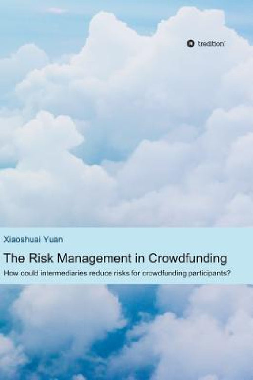 The Risk Management in Crowdfunding by Xiaoshuai Yuan